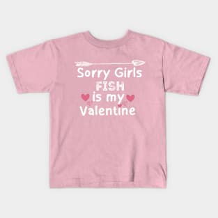 sorry girls fish my  valentine Kids T-Shirt